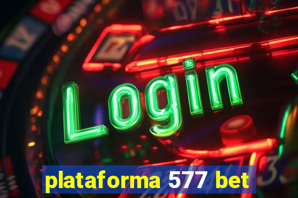 plataforma 577 bet